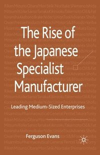 bokomslag Rise of the Japanese Specialist Manufacturer