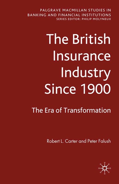 Robert L. Carter, Peter Falush - British Insurance Industry Since 1900, Häftad