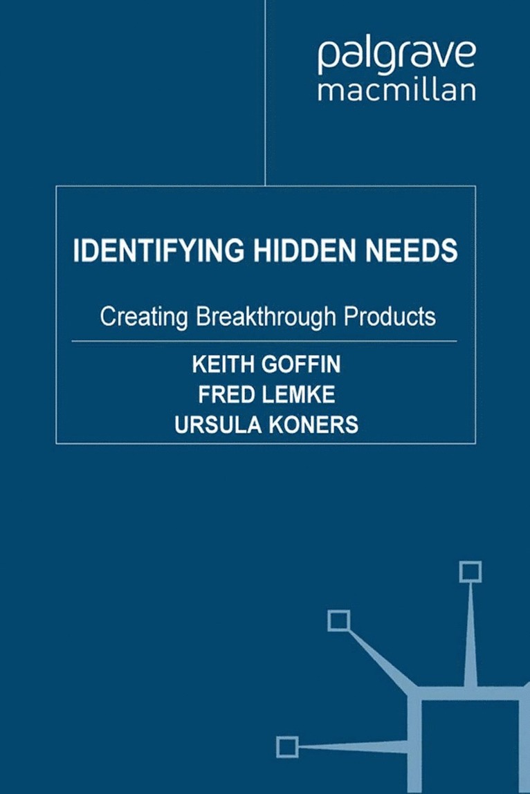K. Goffin, F. Lemke, U. Koners - Identifying Hidden Needs, Häftad