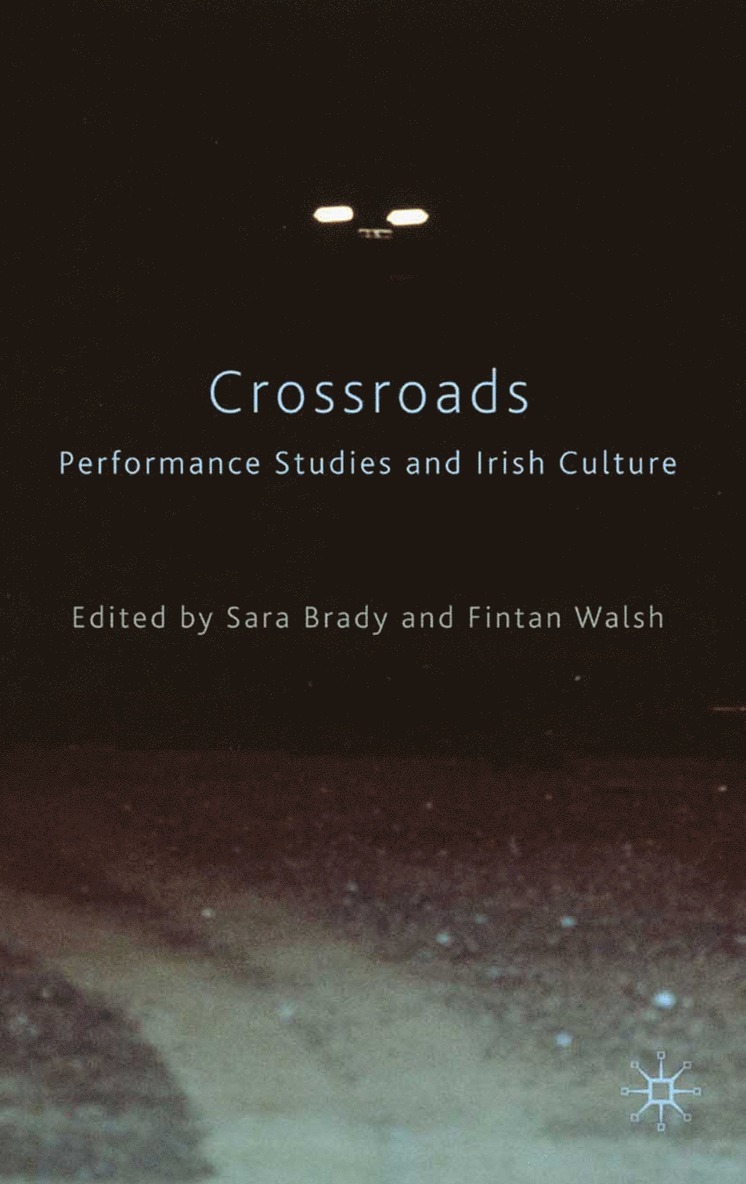 Sara Brady, Fintan Walsh - Crossroads: Performance Studies and Irish Culture, Häftad