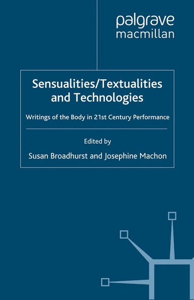 Susan Broadhurst, Josephine Machon - Sensualities/Textualities and Technologies, Häftad
