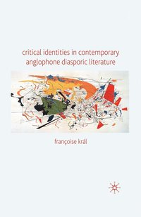 bokomslag Critical Identities in Contemporary Anglophone Diasporic Literature