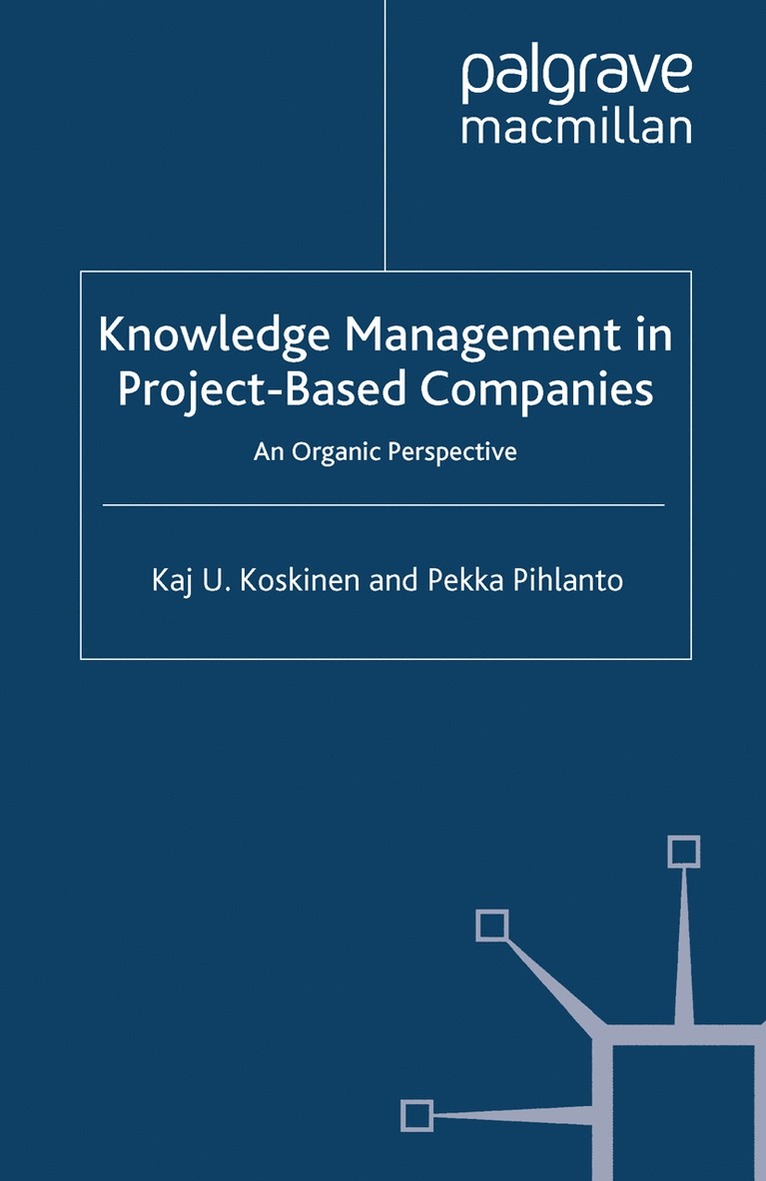 K. Koskinen, P. Pihlanto - Knowledge Management in Project-Based Companies, Häftad