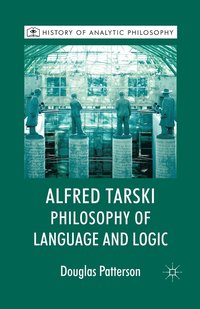 bokomslag Alfred Tarski: Philosophy of Language and Logic