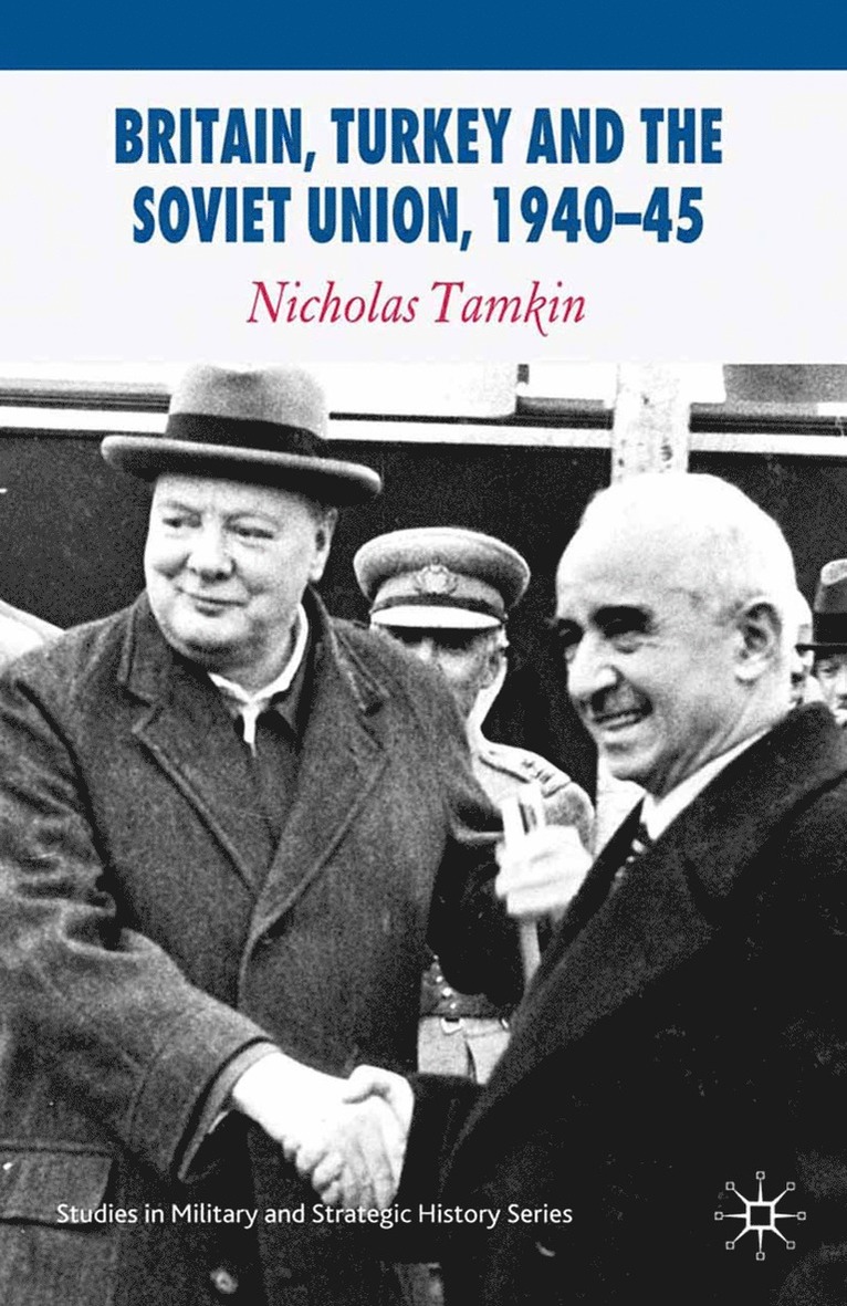 N. Tamkin - Britain, Turkey and the Soviet Union, 1940–45, Häftad