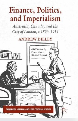 A. Dilley - Finance, Politics, and Imperialism, Häftad