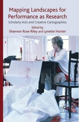 Shannon Rose Riley, Lynette Hunter - Mapping Landscapes for Performance as Research, Häftad