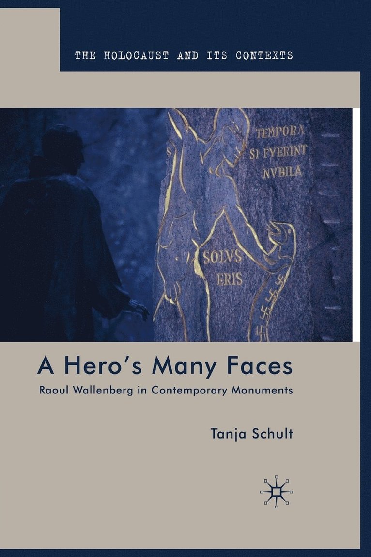 T. Schult - A Hero's Many Faces: Raoul Wallenberg in Contemporary Monuments, Häftad
