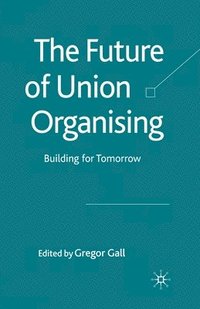 bokomslag The Future of Union Organising
