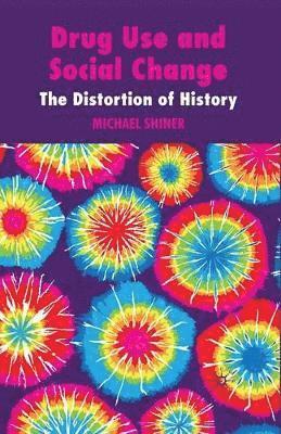 M. Shiner - Drug Use and Social Change, Häftad
