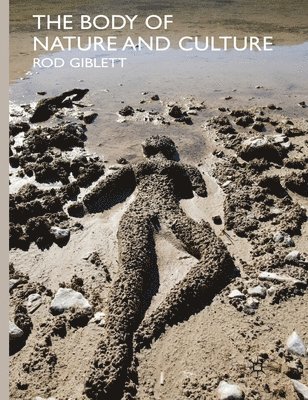 R. Giblett - Body of Nature and Culture, Häftad