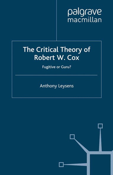 A. Leysens - Critical Theory of Robert W. Cox, Häftad