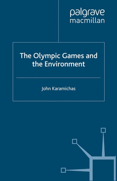 J. Karamichas - Olympic Games and the Environment, Häftad