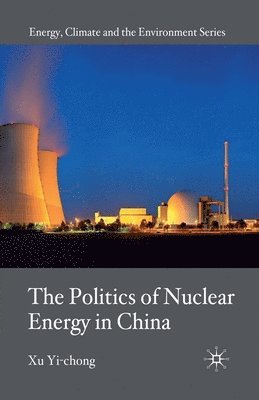 bokomslag The Politics of Nuclear Energy in China