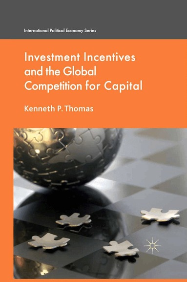 K. Thomas - Investment Incentives and the Global Competition for Capital, Häftad