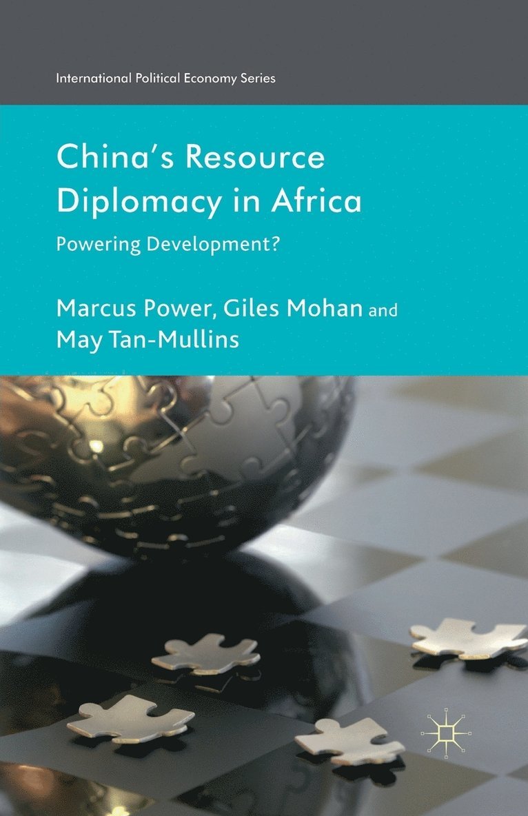 M. Power, G. Mohan, M. Tan-Mullins - China's Resource Diplomacy in Africa, Häftad