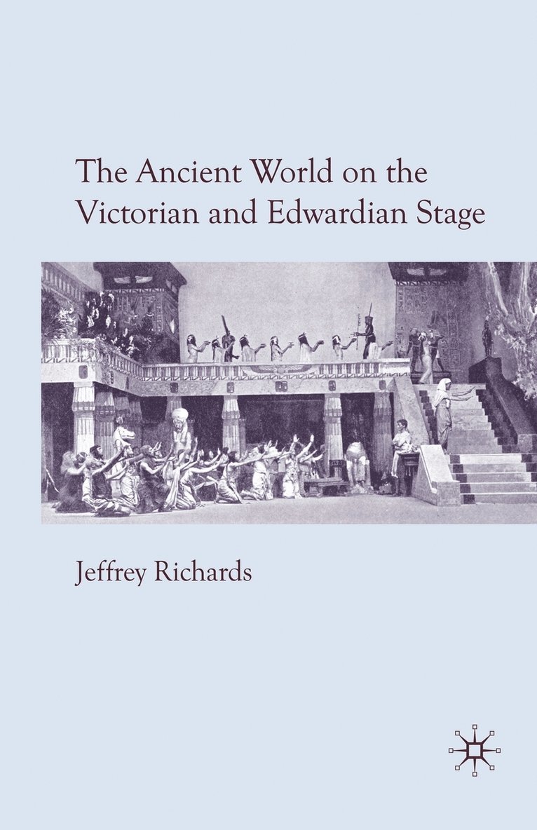 The Ancient World on the Victorian and Edwardian Stage 1