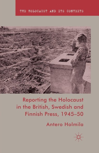 bokomslag Reporting the Holocaust in the British, Swedish and Finnish Press, 1945-50