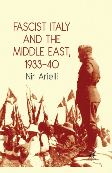 bokomslag Fascist Italy and the Middle East, 193340