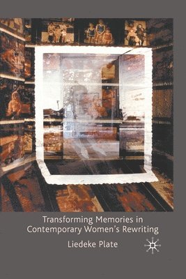 bokomslag Transforming Memories in Contemporary Women's Rewriting