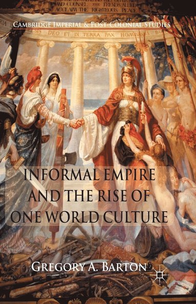 bokomslag Informal Empire and the Rise of One World Culture