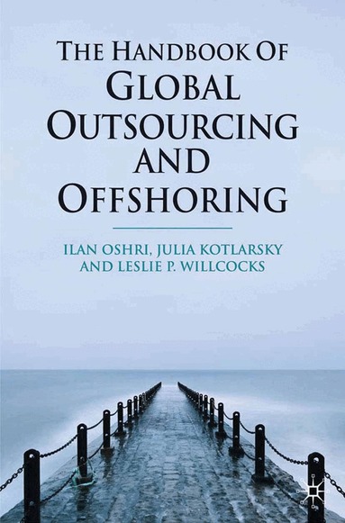 I. Oshri, J. Kotlarsky, L. Willcocks - Handbook of Global Outsourcing and Offshoring, Häftad