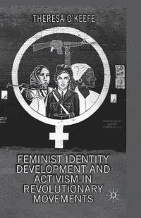 bokomslag Feminist Identity Development and Activism in Revolutionary Movements