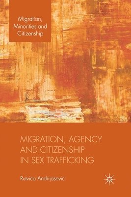 Migration, Agency and Citizenship in Sex Trafficking 1