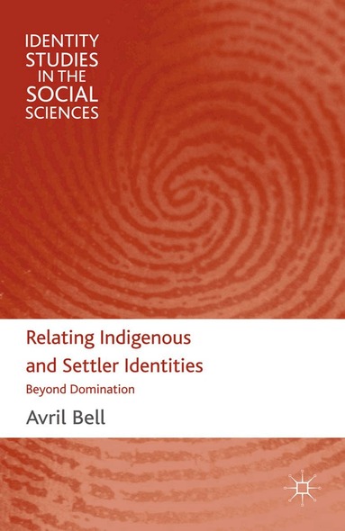 A. Bell - Relating Indigenous and Settler Identities, Häftad