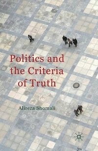 bokomslag Politics and the Criteria of Truth