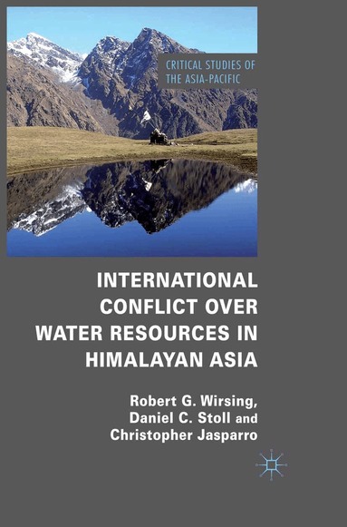 R. Wirsing, C. Jasparro, D. Stoll - International Conflict over Water Resources in Himalayan Asia, Häftad