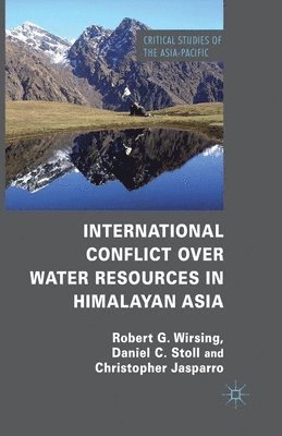 R. Wirsing, C. Jasparro, D. Stoll - International Conflict over Water Resources in Himalayan Asia, Häftad