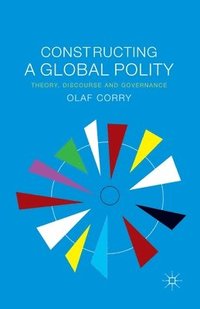 bokomslag Constructing a Global Polity