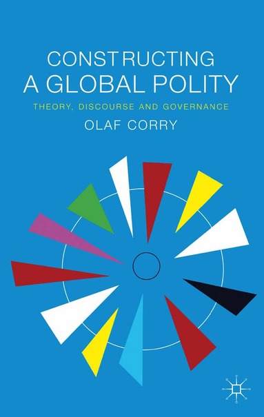 Olaf Corry - Constructing a Global Polity, Häftad