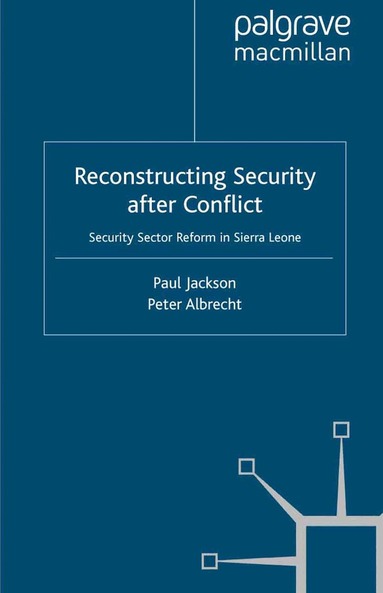 P. Jackson, P. Albrecht - Reconstructing Security after Conflict, Häftad