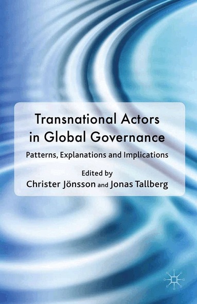 Christer Jönsson, Jonas Tallberg - Transnational Actors in Global Governance, Häftad