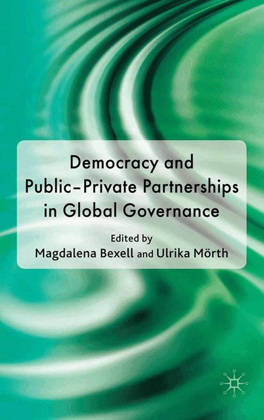 M. Bexell, U. Mörth - Democracy and Public-Private Partnerships in Global Governance, Häftad