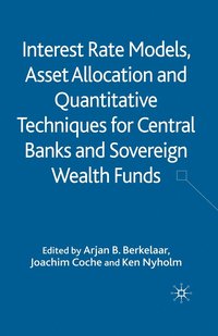 bokomslag Interest Rate Models, Asset Allocation and Quantitative Techniques for Central Banks and Sovereign Wealth Funds