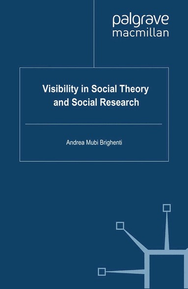 A. Mubi Brighenti - Visibility in Social Theory and Social Research, Häftad