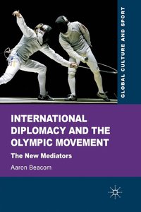 bokomslag International Diplomacy and the Olympic Movement