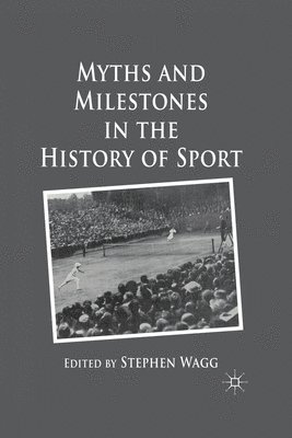 Myths and Milestones in the History of Sport 1