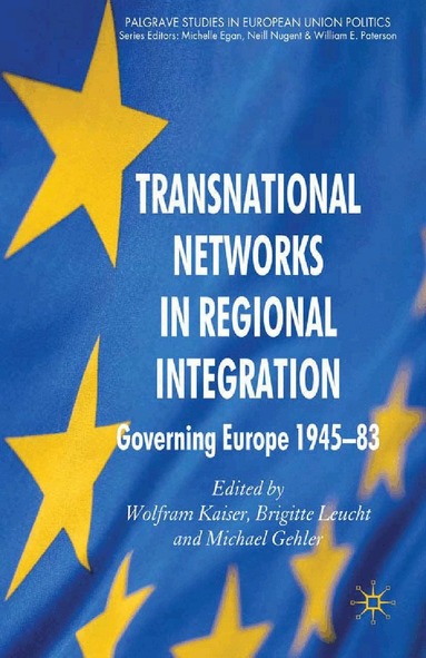 W. Kaiser, B. Leucht, M. Gehler - Transnational Networks in Regional Integration, Häftad