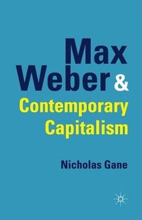 bokomslag Max Weber and Contemporary Capitalism