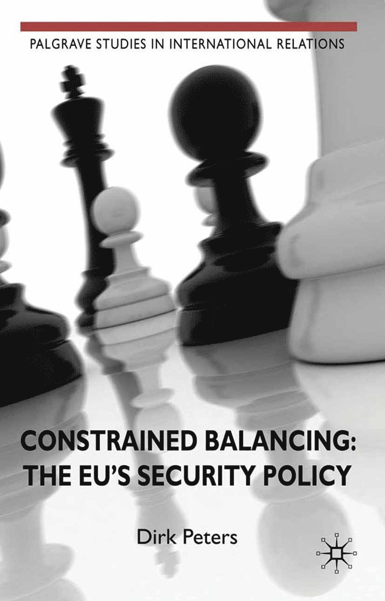 D. Peters - Constrained Balancing: The EU's Security Policy, Häftad