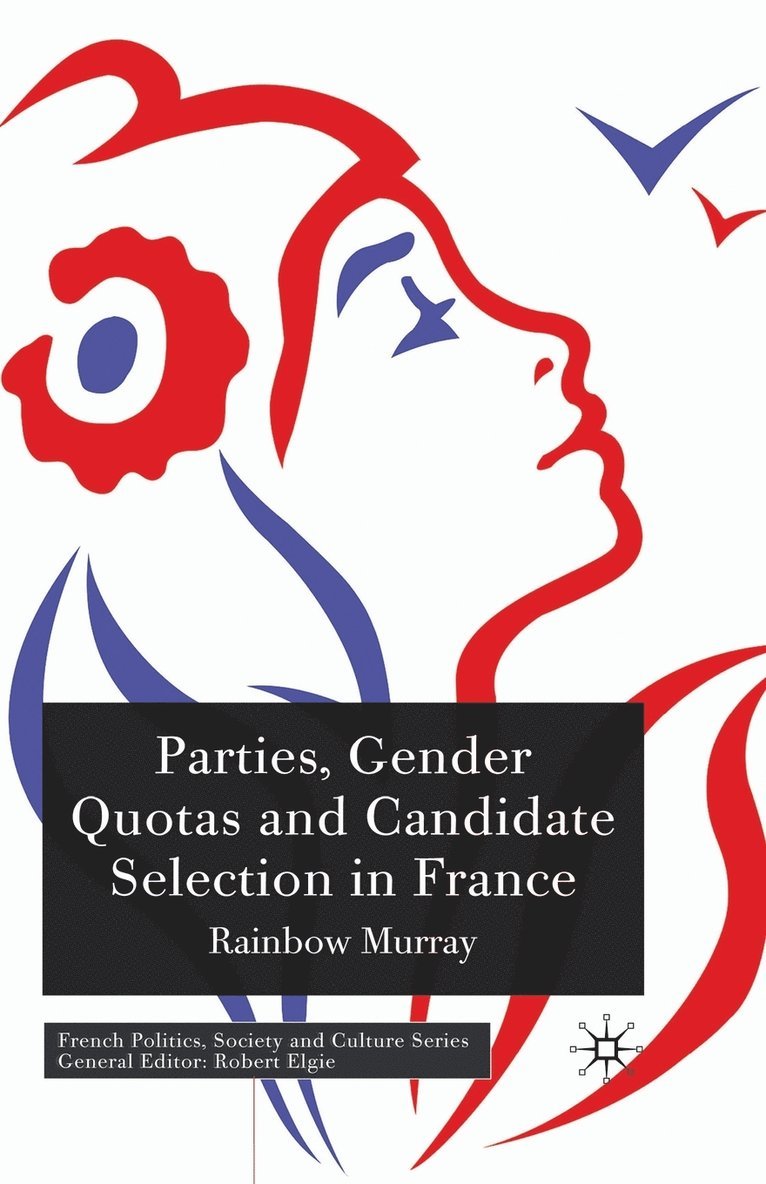 R. Murray - Parties, Gender Quotas and Candidate Selection in France, Häftad