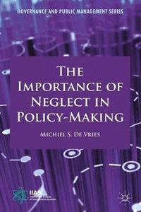 bokomslag The Importance of Neglect in Policy-Making