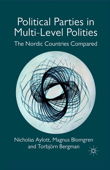Nicholas Aylott, Magnus Blomgren, T. Bergman - Political Parties in Multi-Level Polities, Häftad