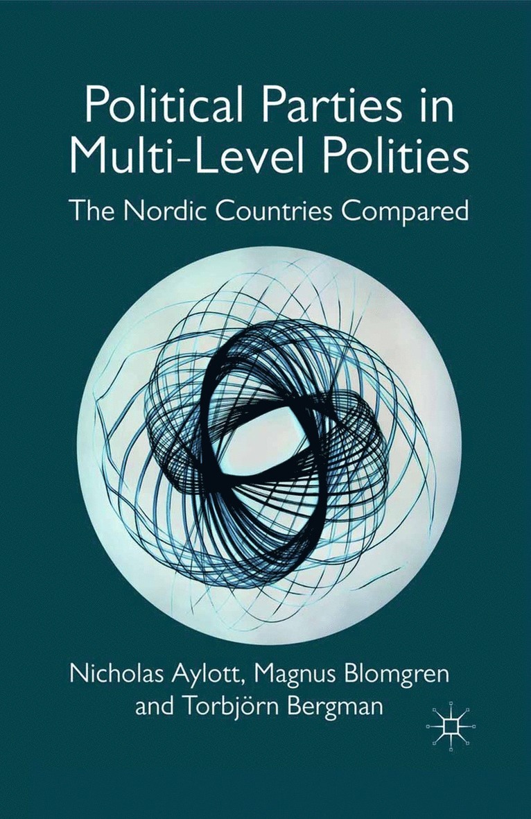 Nicholas Aylott, Magnus Blomgren, T. Bergman - Political Parties in Multi-Level Polities, Häftad