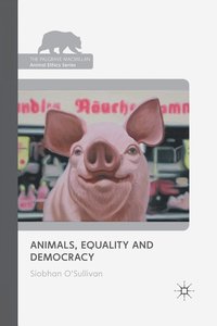 bokomslag Animals, Equality and Democracy
