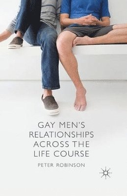 Gay Men's Relationships Across the Life Course 1